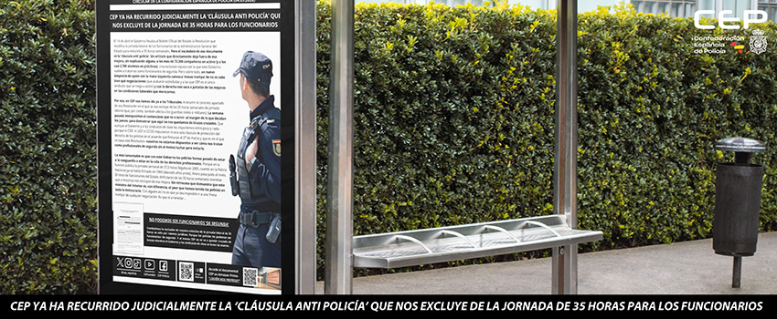 CEP YA HA RECURRIDO JUDICIALMENTE LA ‘CLÁUSULA ANTI POLICÍA’ QUE NOS EXCLUYE DE LA JORNADA DE 35 HORAS PARA LOS FUNCIONARIOS